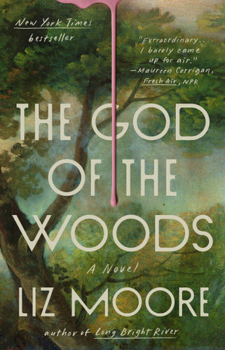 Image depicts the cover of The God of the Woods by Liz Moore. Cover is a blurry green, with a decipherable tree. A pink substance drips from the top of the image.